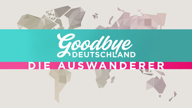 Bild zu: Goodbye Deutschland! Die Auswanderer
